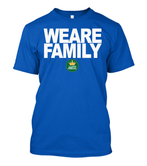 WE ARE FAMILY LEBRON JAMES FAMILY FOUNDATION T-Shirt