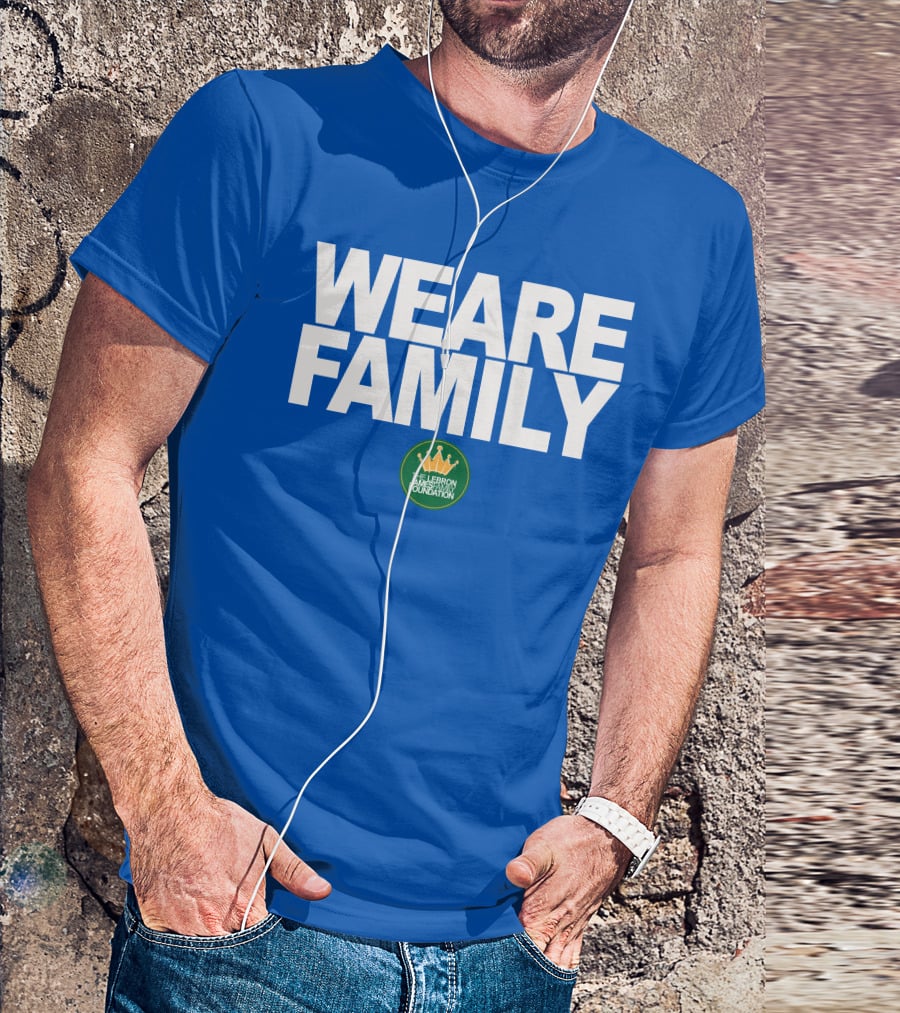 WE ARE FAMILY LEBRON JAMES FAMILY FOUNDATION T-Shirt