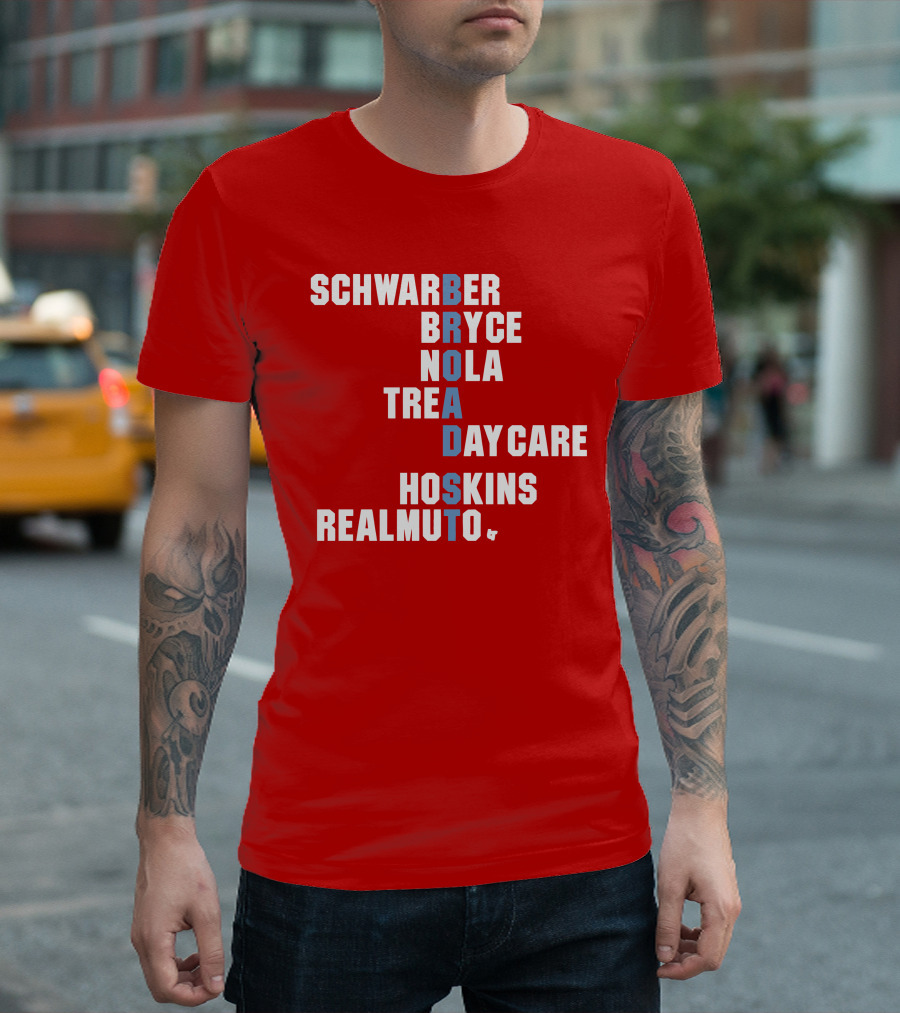 Schwarber Bryce Nola Trea Day Care Hoskins Realmuto Broad Street Names T-Shirt