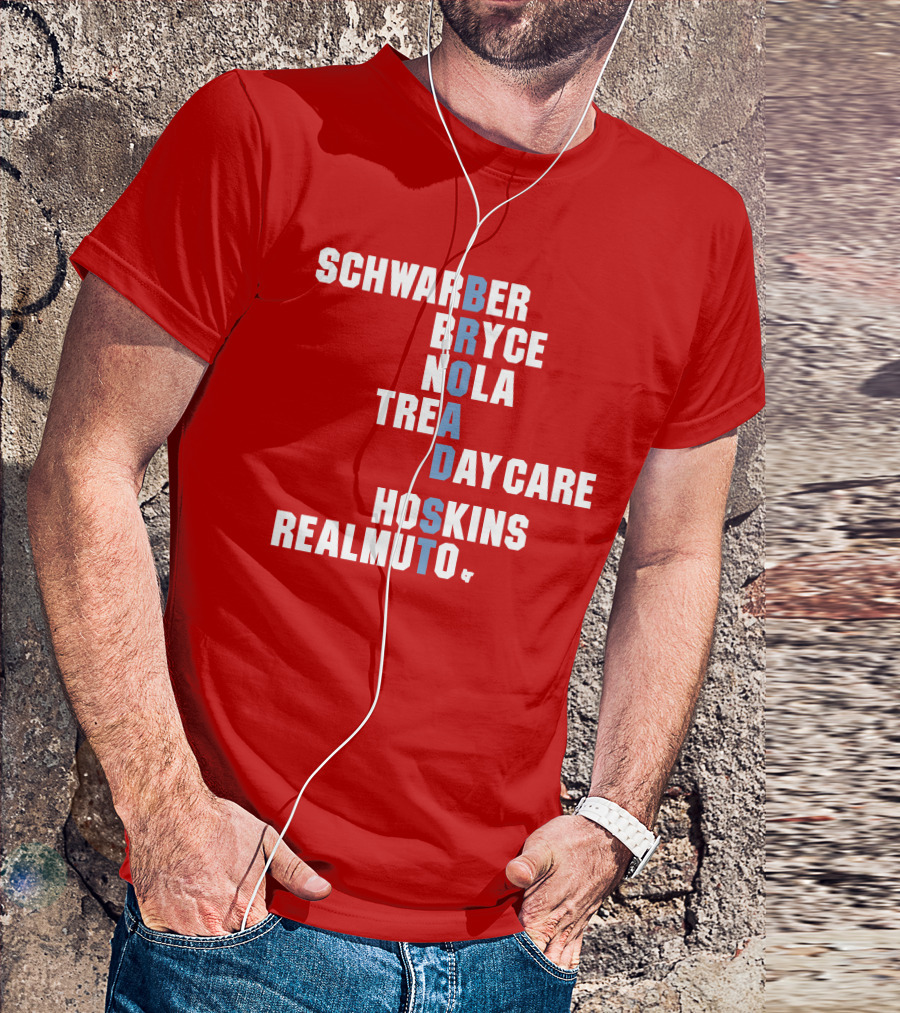 Schwarber Bryce Nola Trea Day Care Hoskins Realmuto Broad Street Names T-Shirt