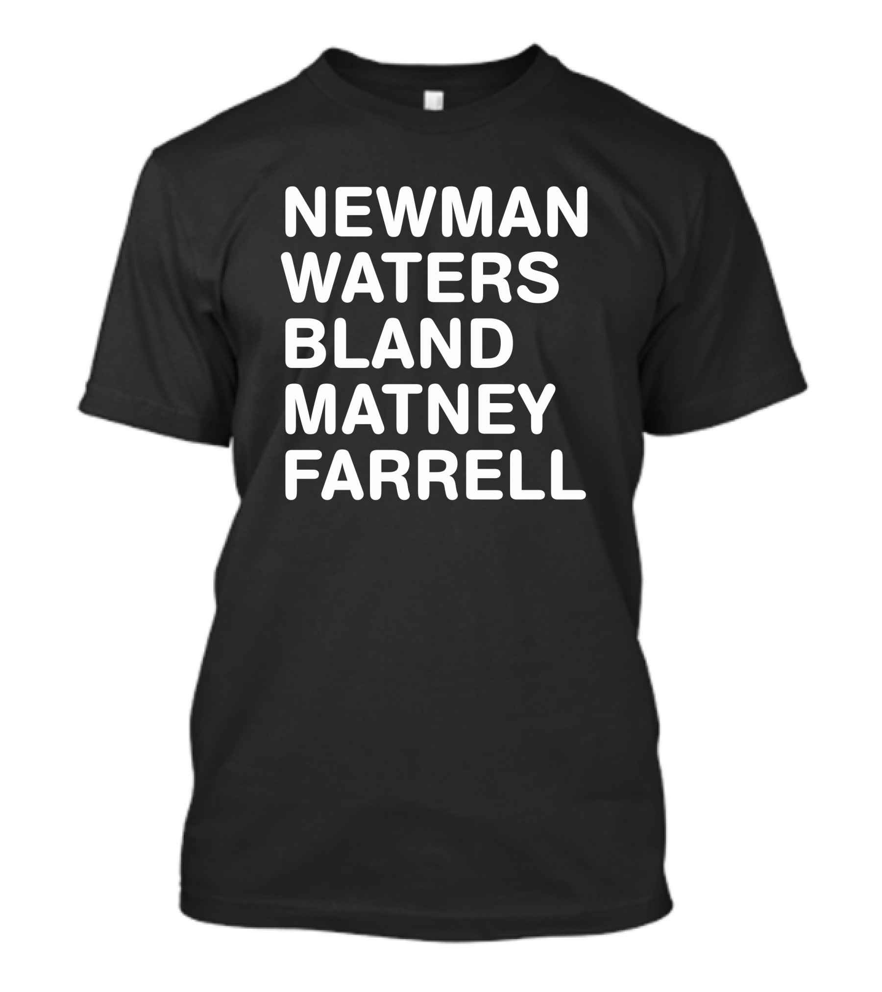 Newman Waters Bland Matney Farrell Bold Names T-Shirt