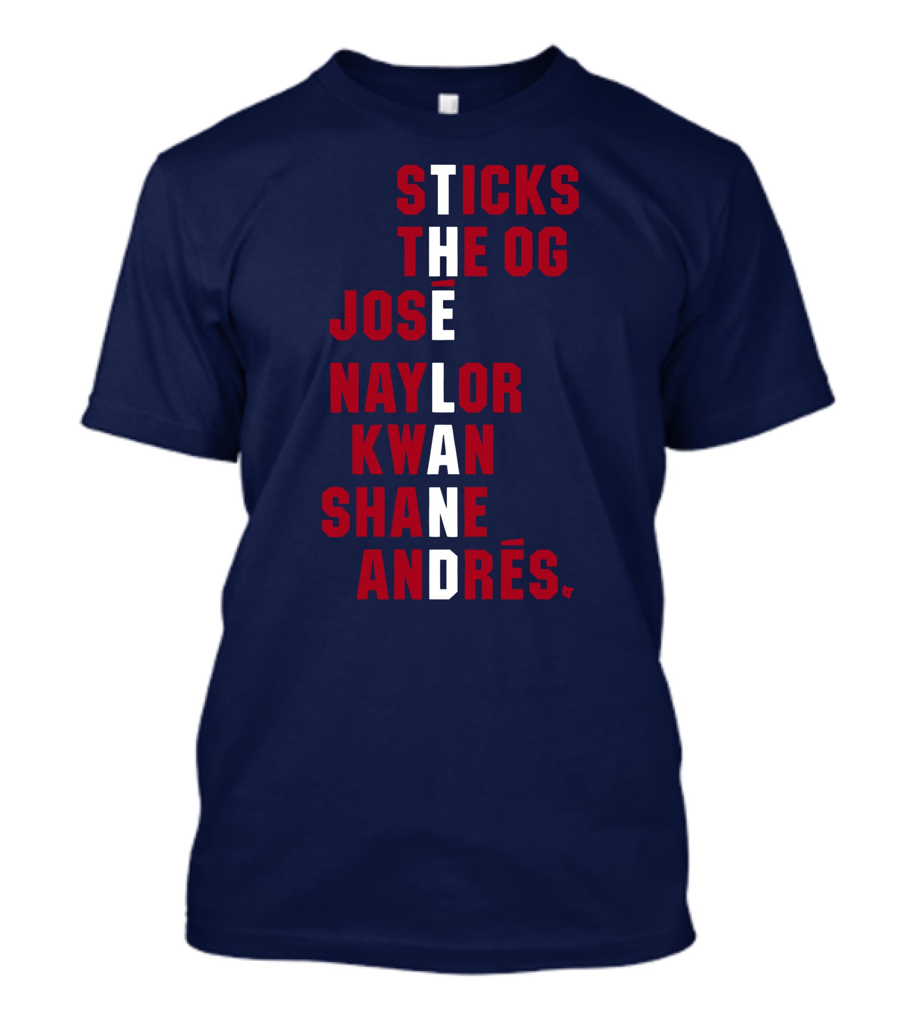 STICKS THE OG JOSE NAYLOR KWAN SHANE ANDRÉS THE LAND NAMES T-Shirt