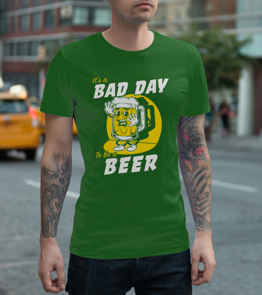 It's A Bad Day To Be A Beer St Patrick's Day T-Shirt