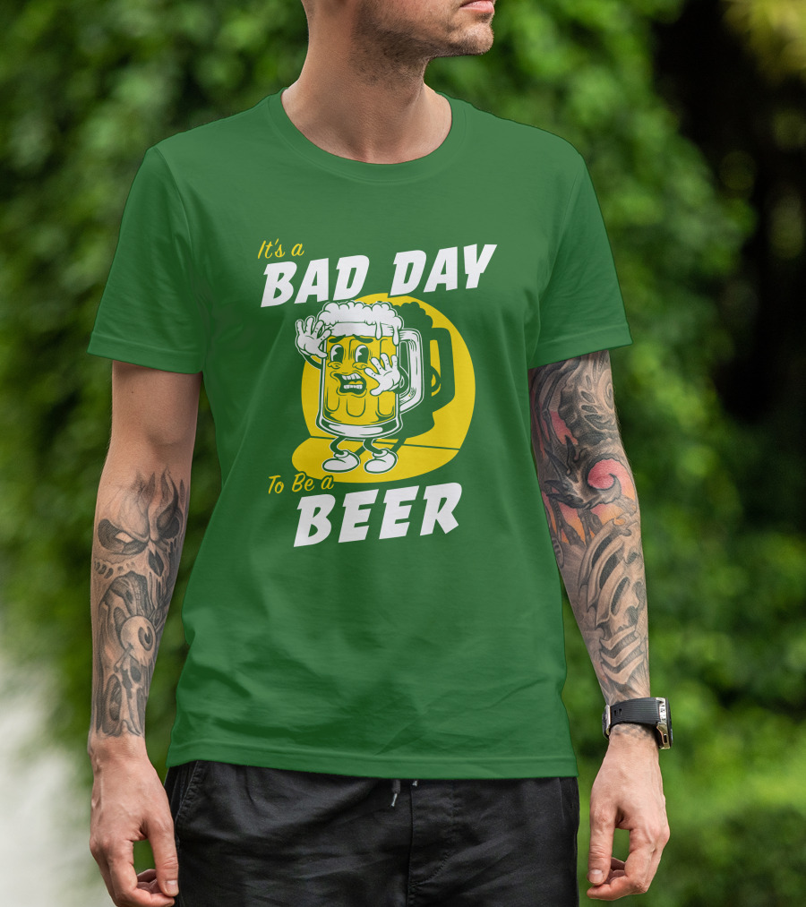 It's A Bad Day To Be A Beer St Patrick's Day T-Shirt