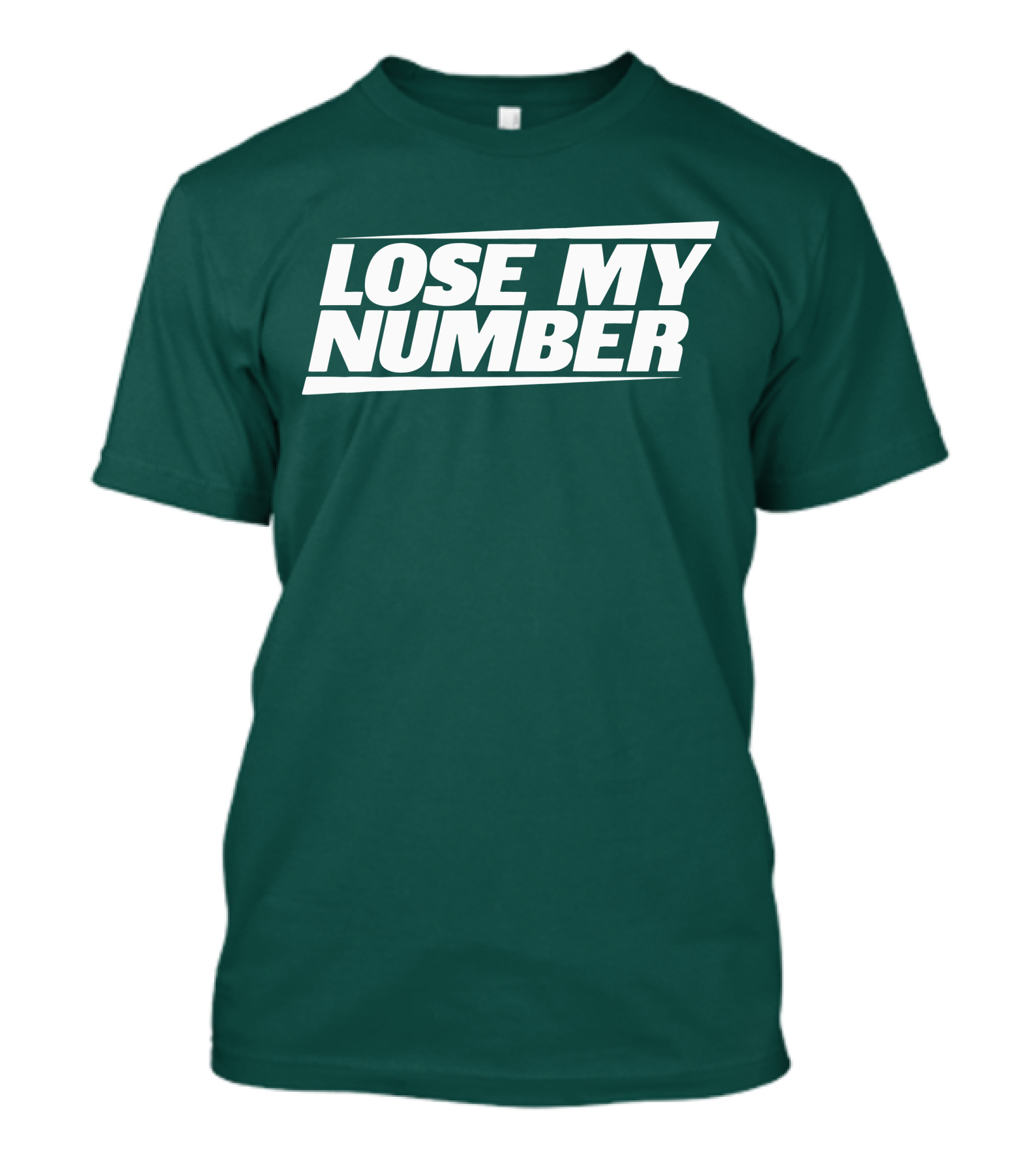 LOSE MY NUMBER Bold White Text On Green Background T-Shirt