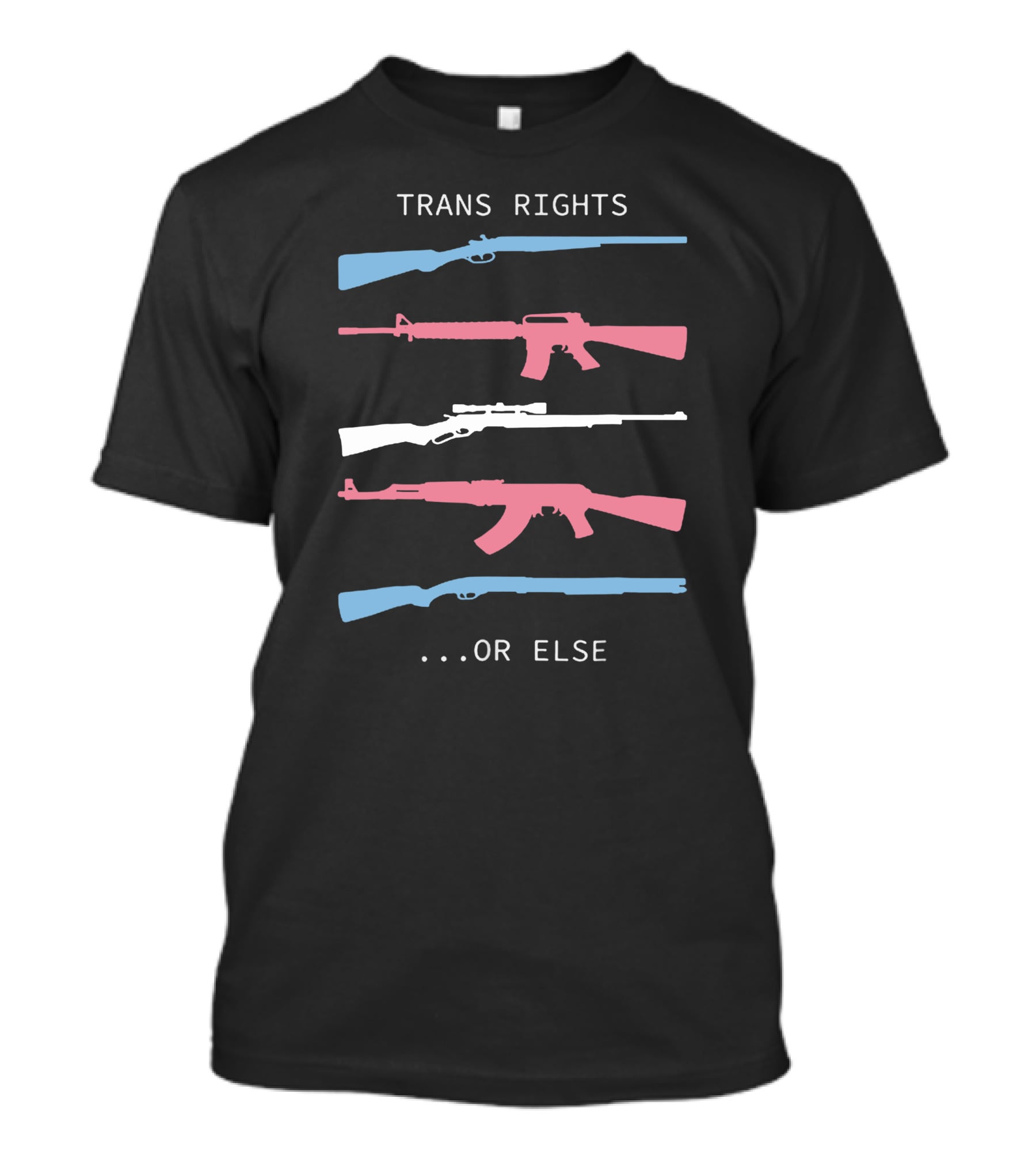 Trans Rights Or Else Colored Rifles T-Shirt