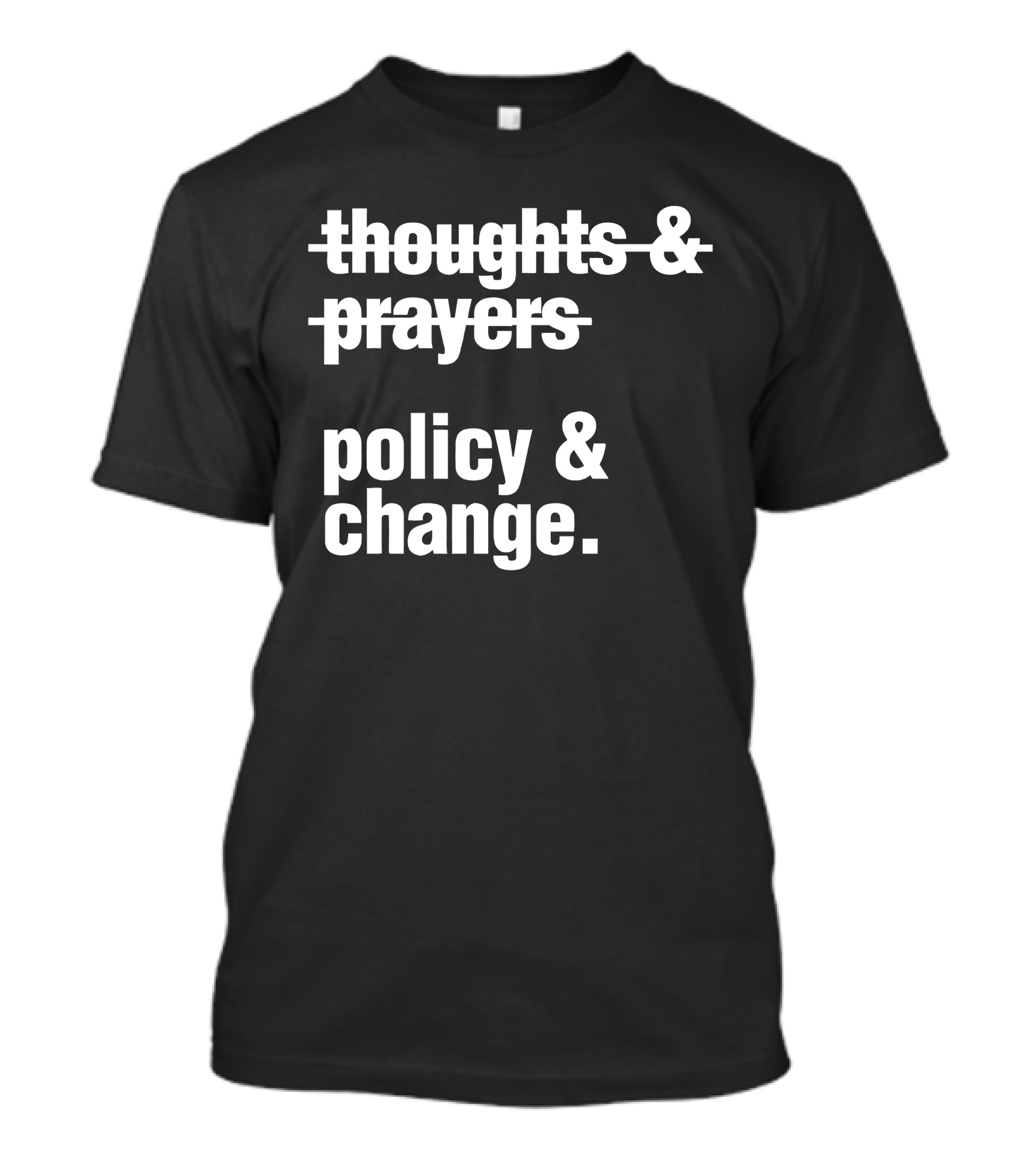 Thoughts Prayers Policy Change T-Shirt