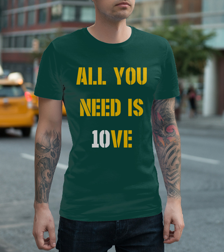 ALL YOU NEED IS 10VE T-Shirt