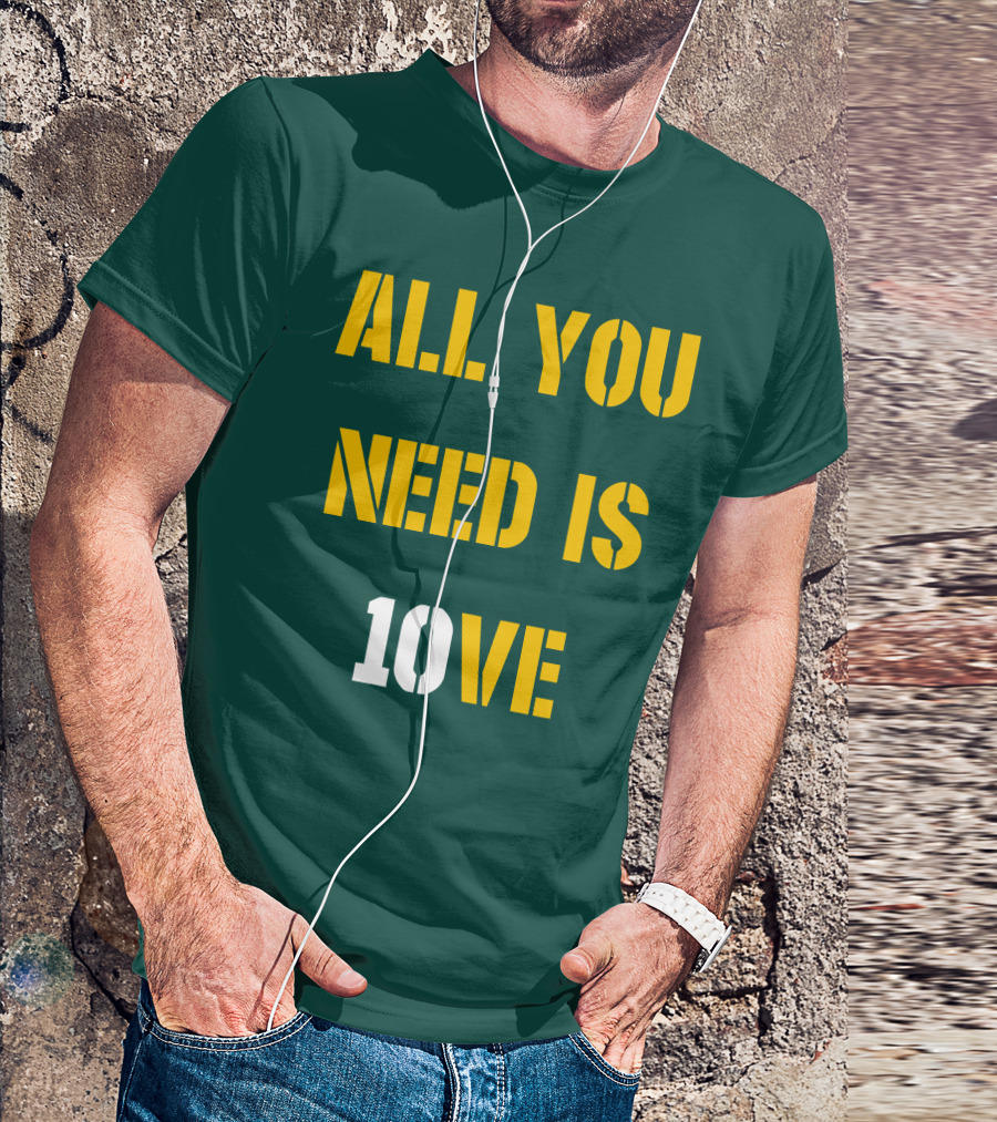 ALL YOU NEED IS 10VE T-Shirt