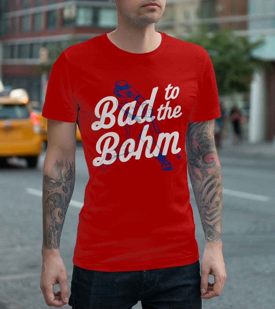 Alec Bohm Bad To The Bohm Baseball Player T-Shirt
