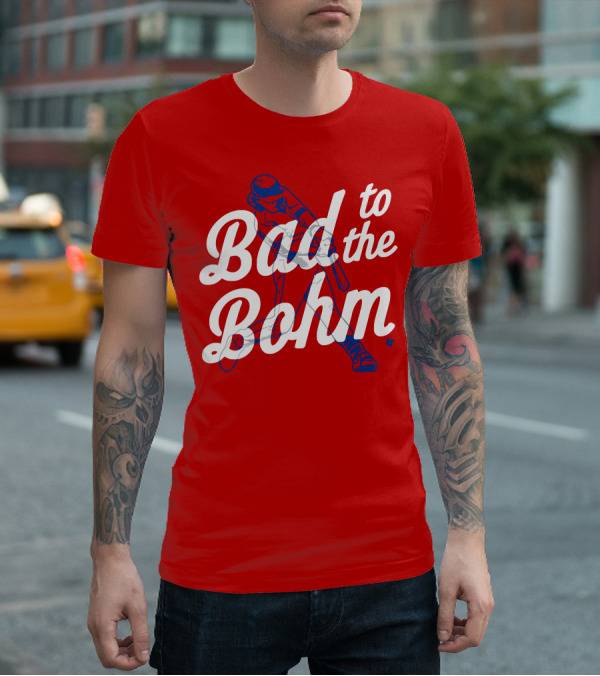 Alec Bohm Bad To The Bohm Baseball Player T-Shirt