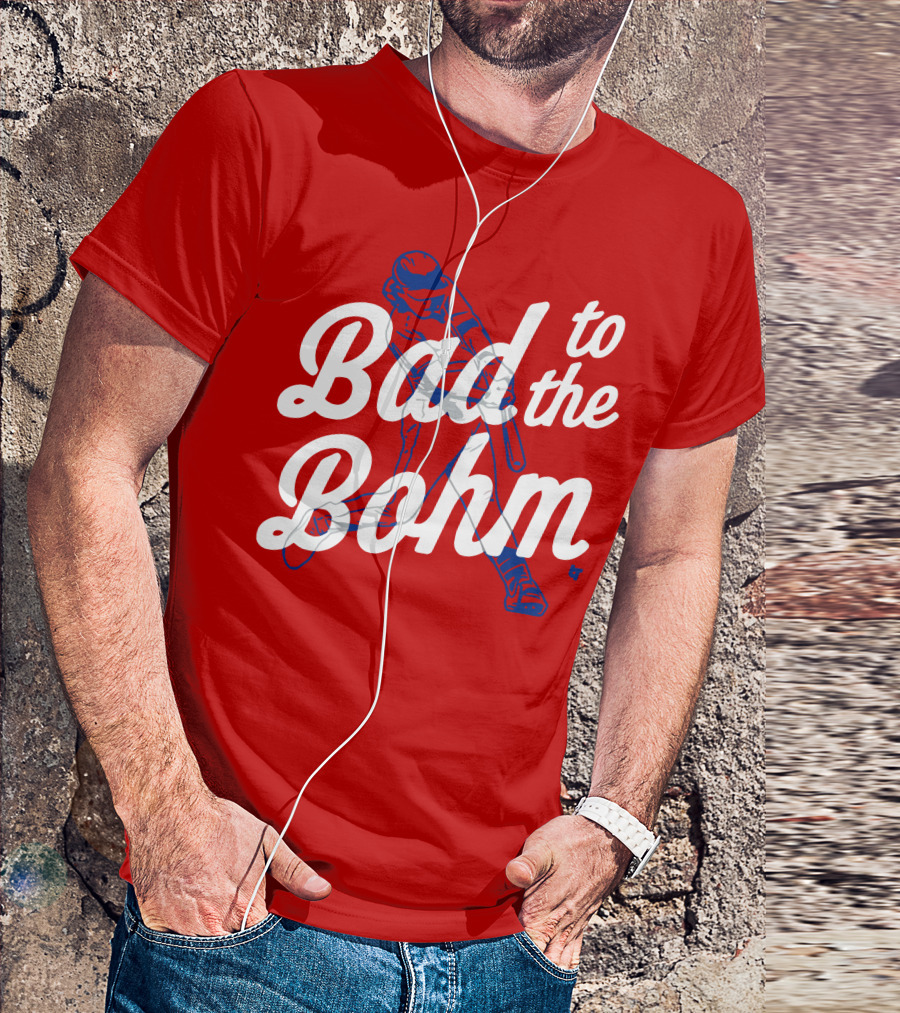 Alec Bohm Bad To The Bohm Baseball Player T-Shirt