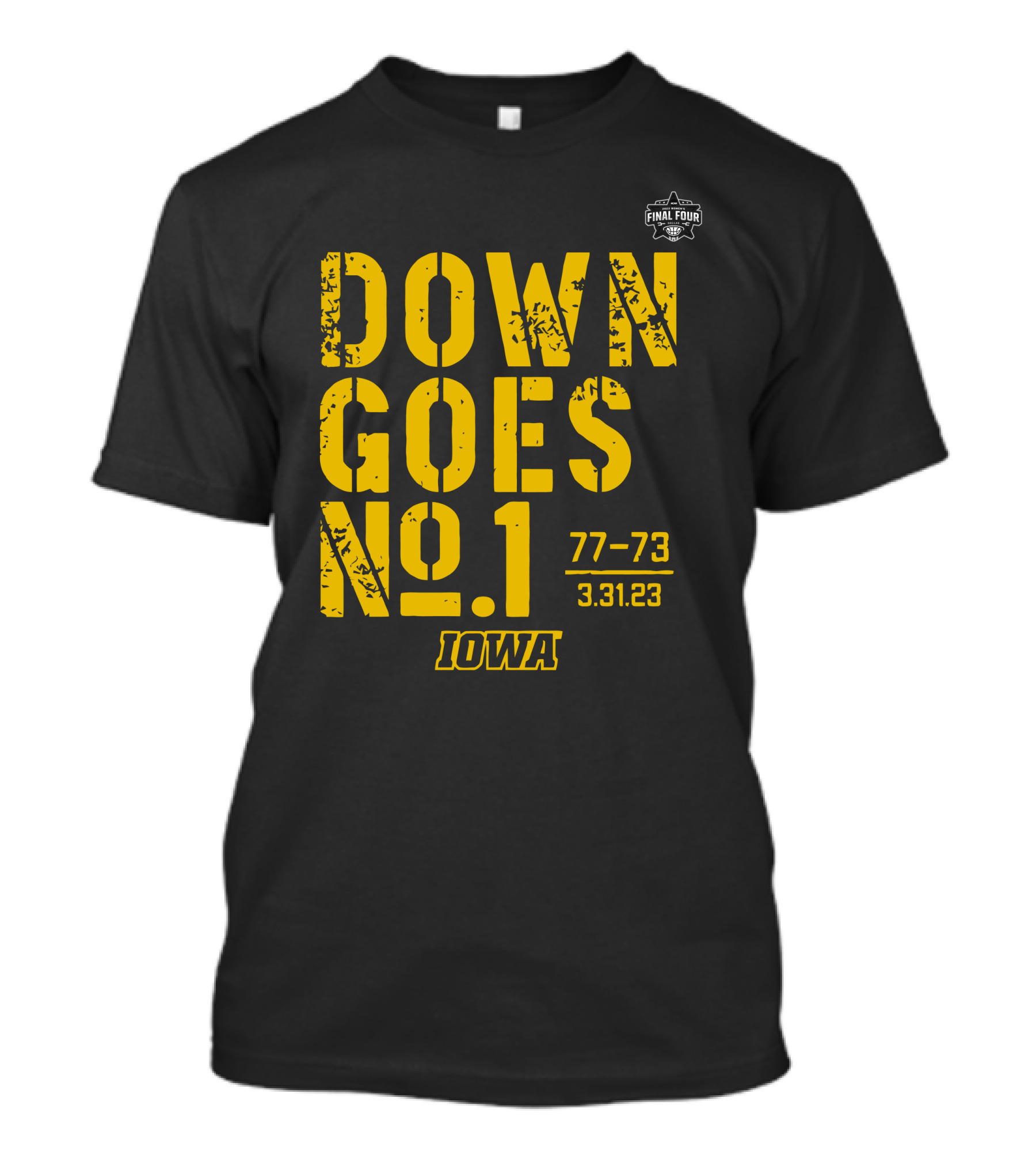 Iowa Basketball Down Goes No 1 Final Four 77-73 3.31.23 T-Shirt