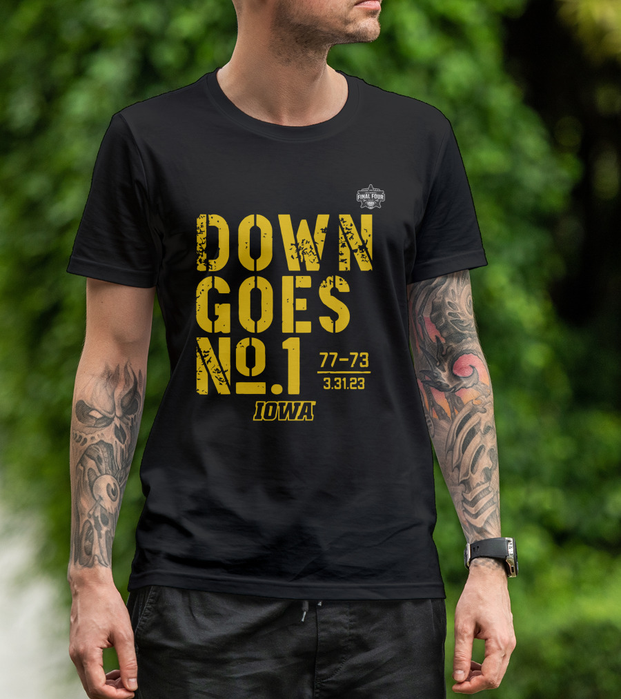Iowa Basketball Down Goes No 1 Final Four 77-73 3.31.23 T-Shirt