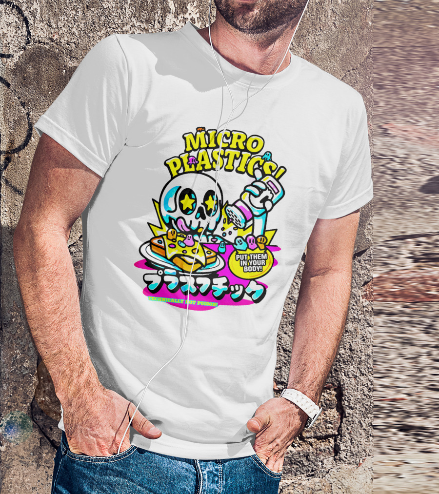 MICRO PLASTICS PUT THEM IN YOUR BODY TECHNICALLY NOT POISON T-Shirt