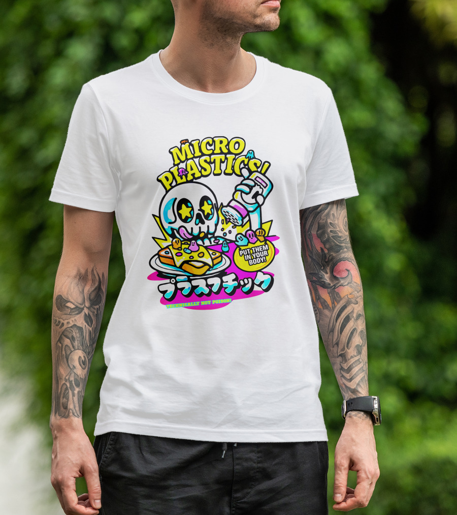 MICRO PLASTICS PUT THEM IN YOUR BODY TECHNICALLY NOT POISON T-Shirt