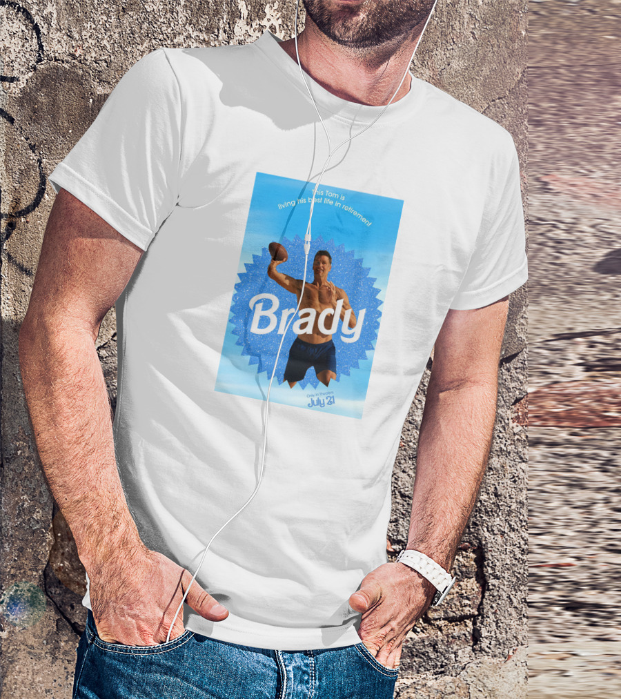 This Tom Is Living His Best Life In Retirement Brady July 23 T-Shirt