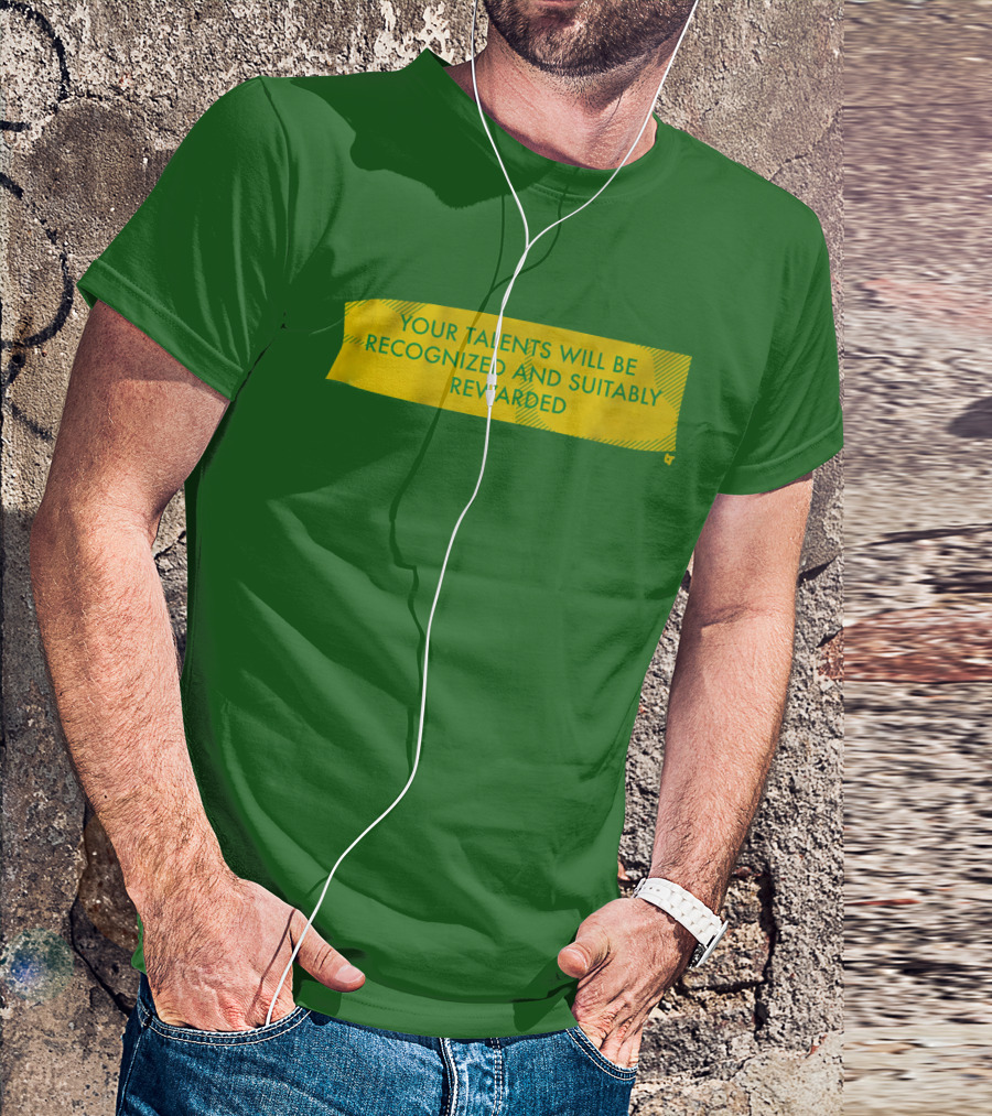 Your Talents Will Be Recognized And Suitably Rewarded T-Shirt