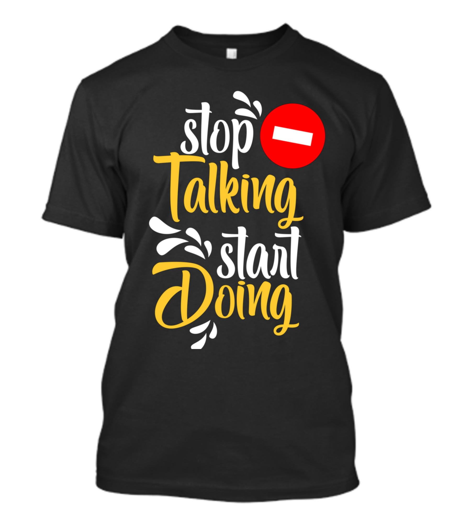 Stop Talking Start Doing Hand Drawn Typography Motivational Inspirational T-Shirt