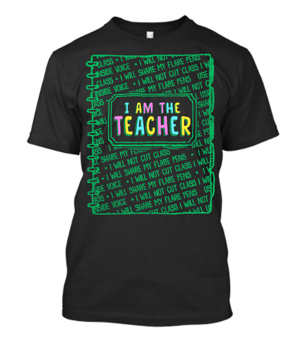 Back To School I Am The Teacher I Will Not Cut Class I Will Share My Flare Pens First Day T-Shirt