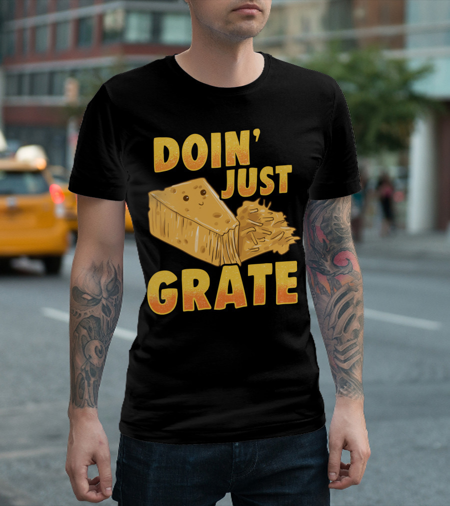 Doin Just Grate Cheese Lover Kawaii Cheesey T-Shirt