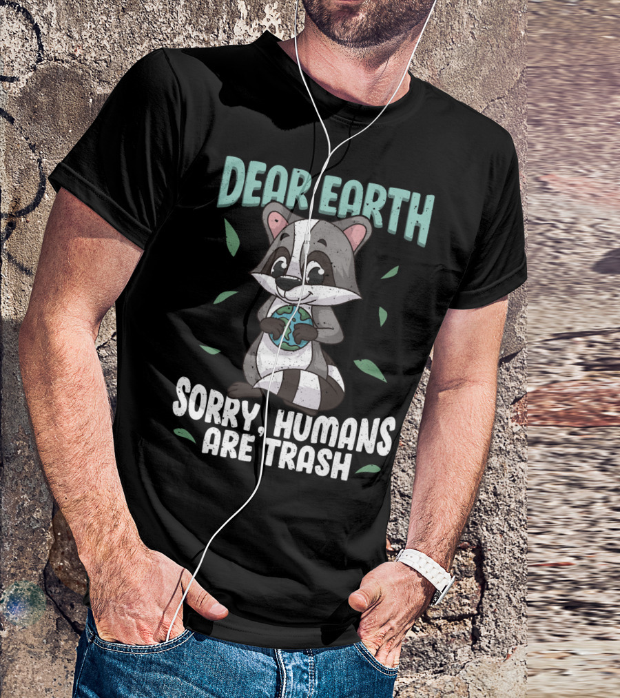 Dear Earth Raccoon Sorry Humans Are Trash Kawaii Panda T-Shirt