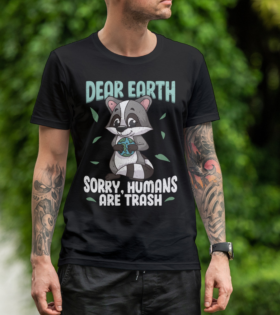 Dear Earth Raccoon Sorry Humans Are Trash Kawaii Panda T-Shirt