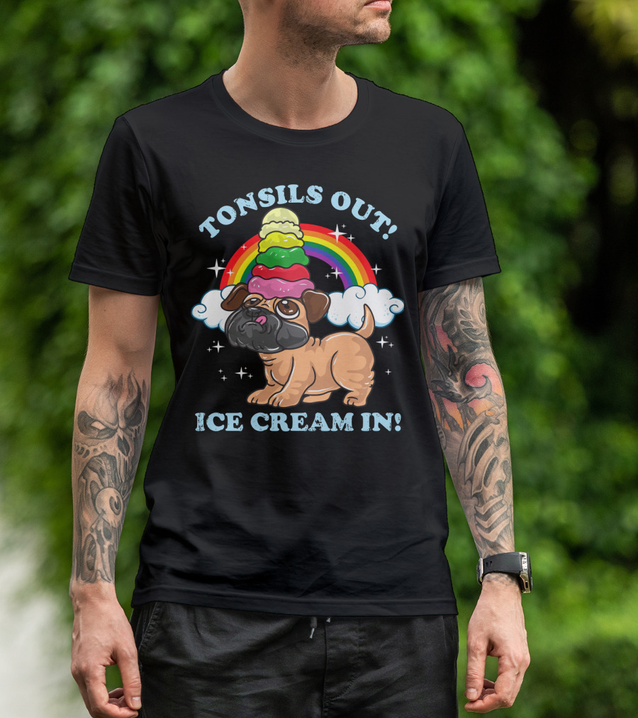Tonsils Out Ice Cream In Funny Pug Rainbow T-Shirt