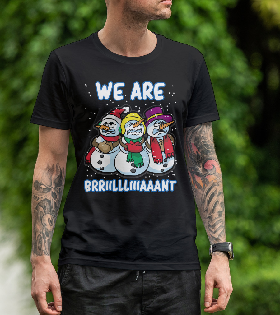 WE ARE BRRRIIILLLIIIAAANT Freezing Snowman Team T-Shirt