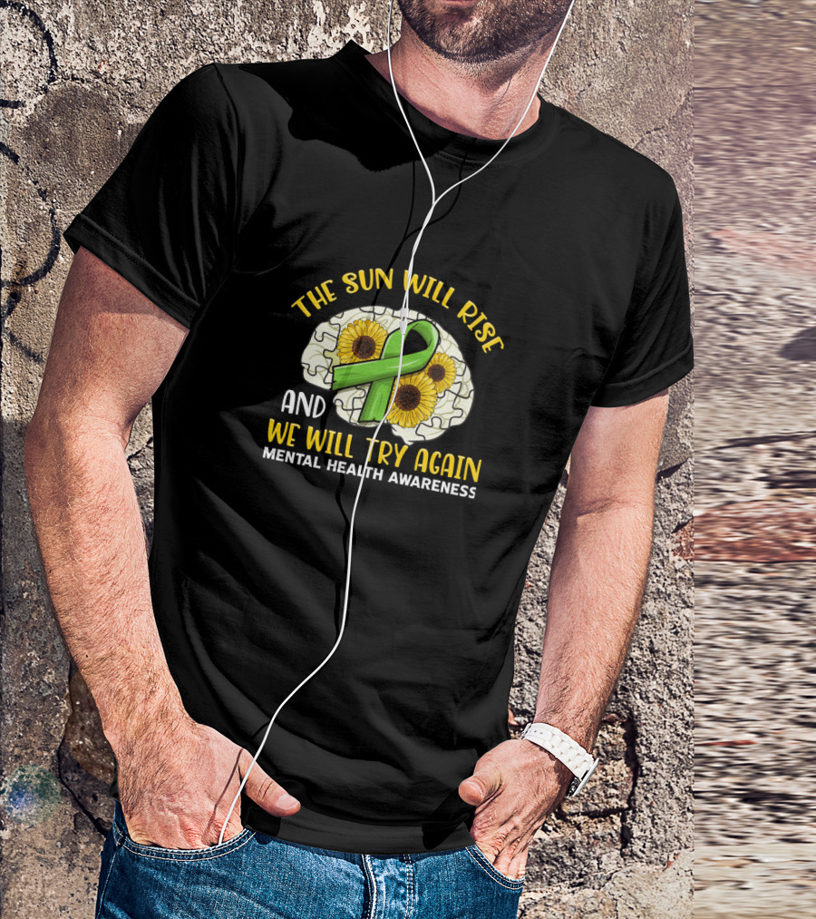 The Sun Will Rise And We Will Try Again Mental Health Awareness Puzzle Sunflowers Green T-Shirt