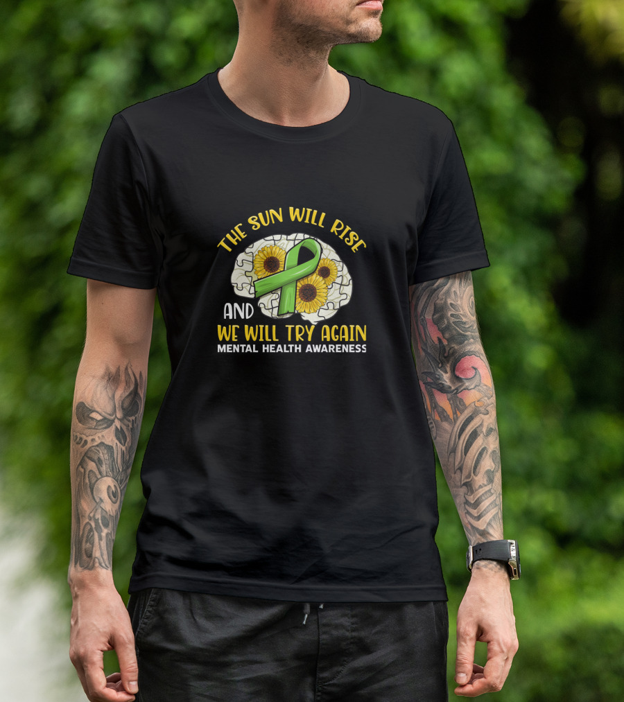 The Sun Will Rise And We Will Try Again Mental Health Awareness Puzzle Sunflowers Green T-Shirt