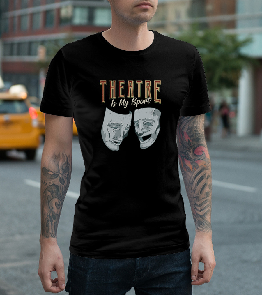 Theatre Is My Sport Classic Comedy Tragedy Masks T-Shirt
