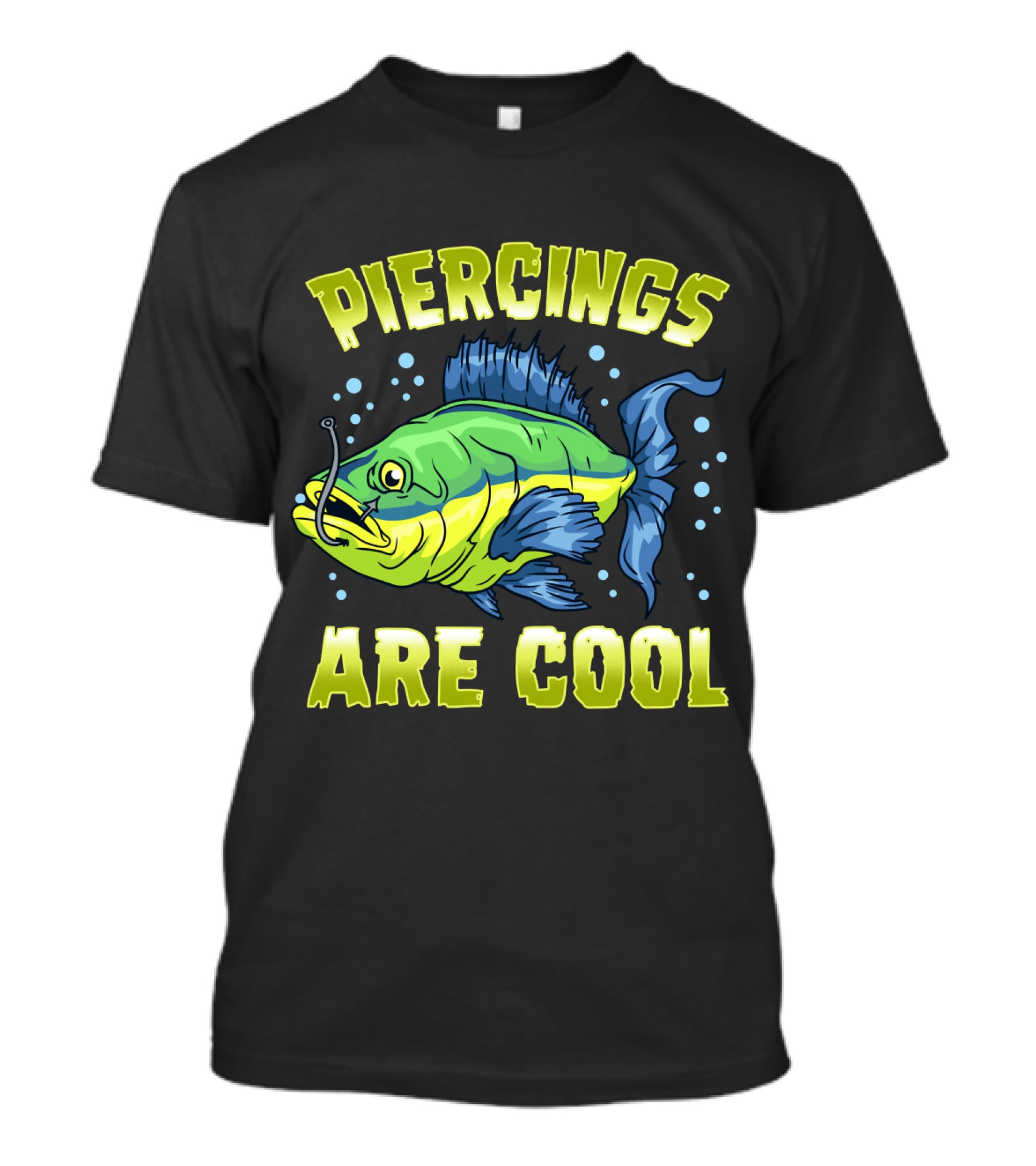 Piercings Are Cool Funny Fishing Lover T-Shirt