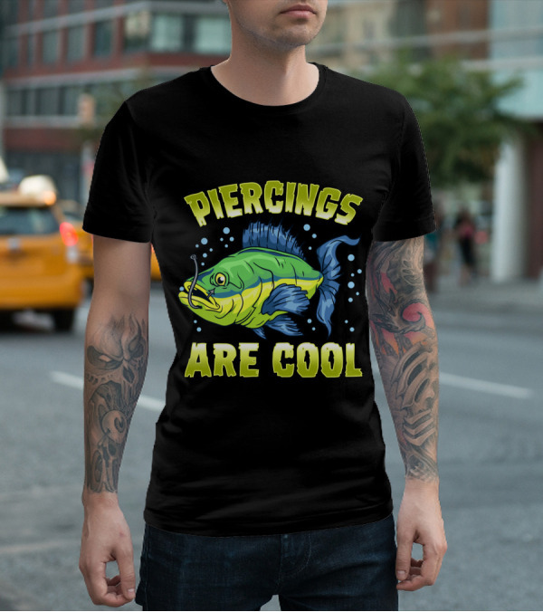 Piercings Are Cool Funny Fishing Lover T-Shirt