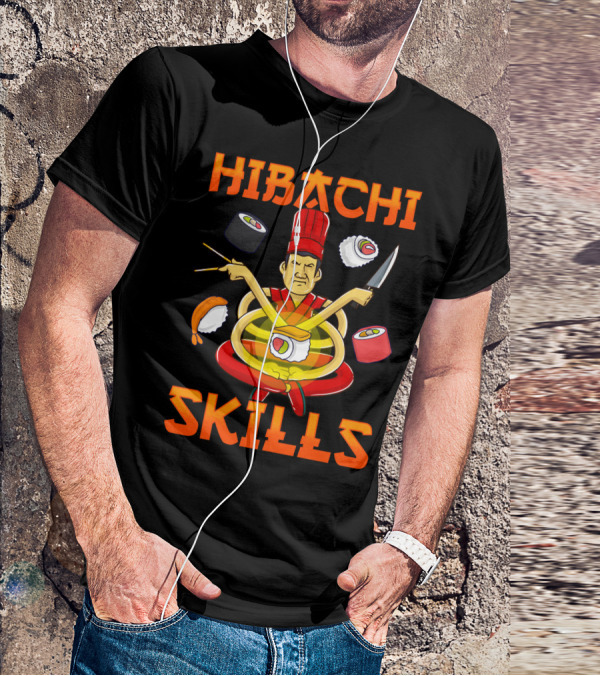 Hibachi Skills Chef Mastery With Sushi And Teppanyaki Elements T-Shirt