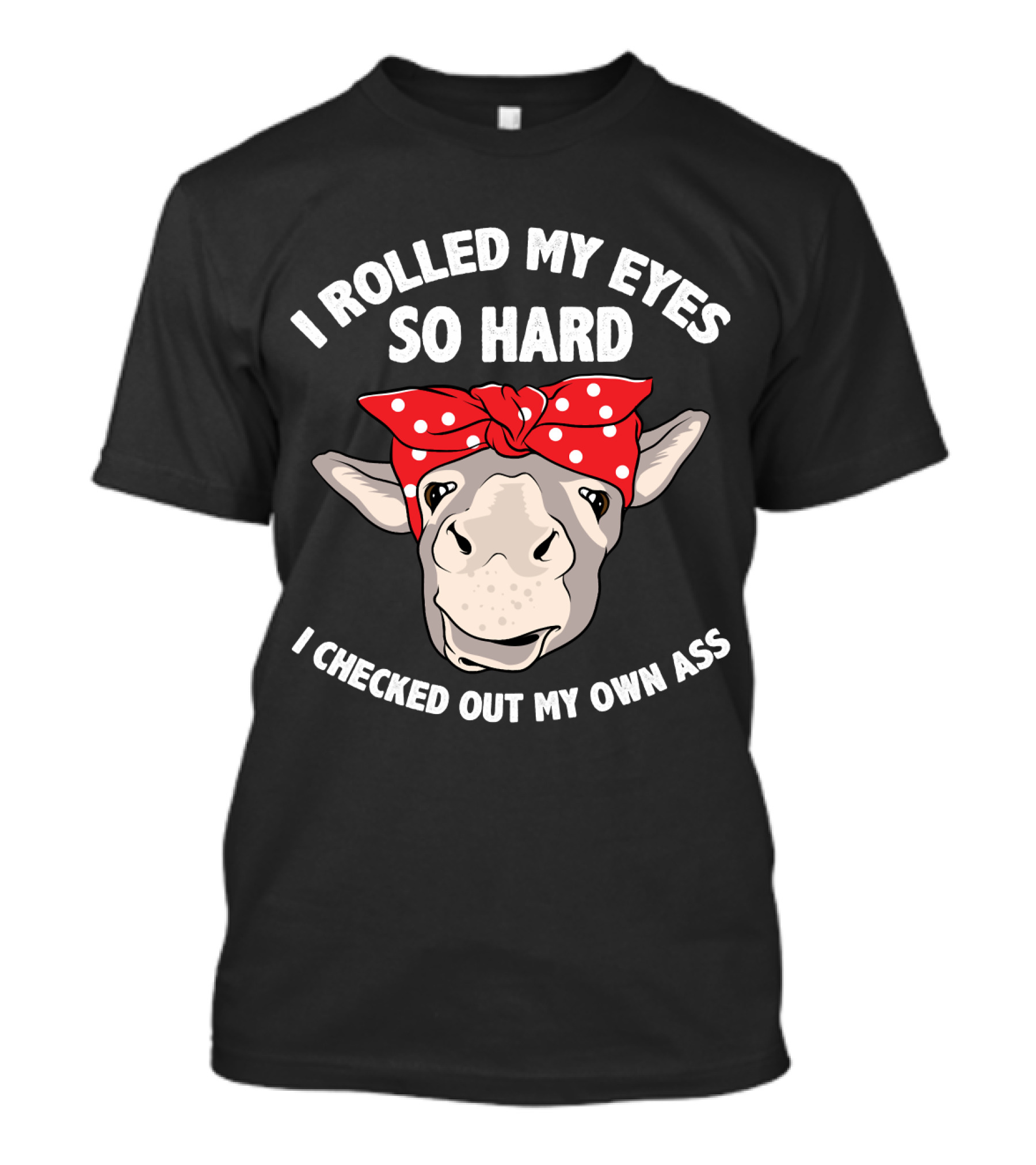 I Rolled My Eyes So Hard I Checked Out My Own Ass Donkey With Red Bandana T-Shirt