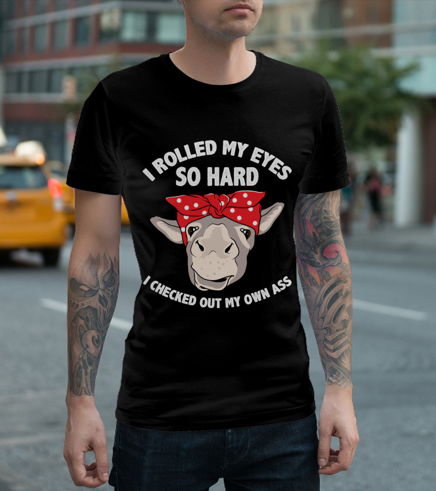 I Rolled My Eyes So Hard I Checked Out My Own Ass Donkey with Red Bandana T-Shirt