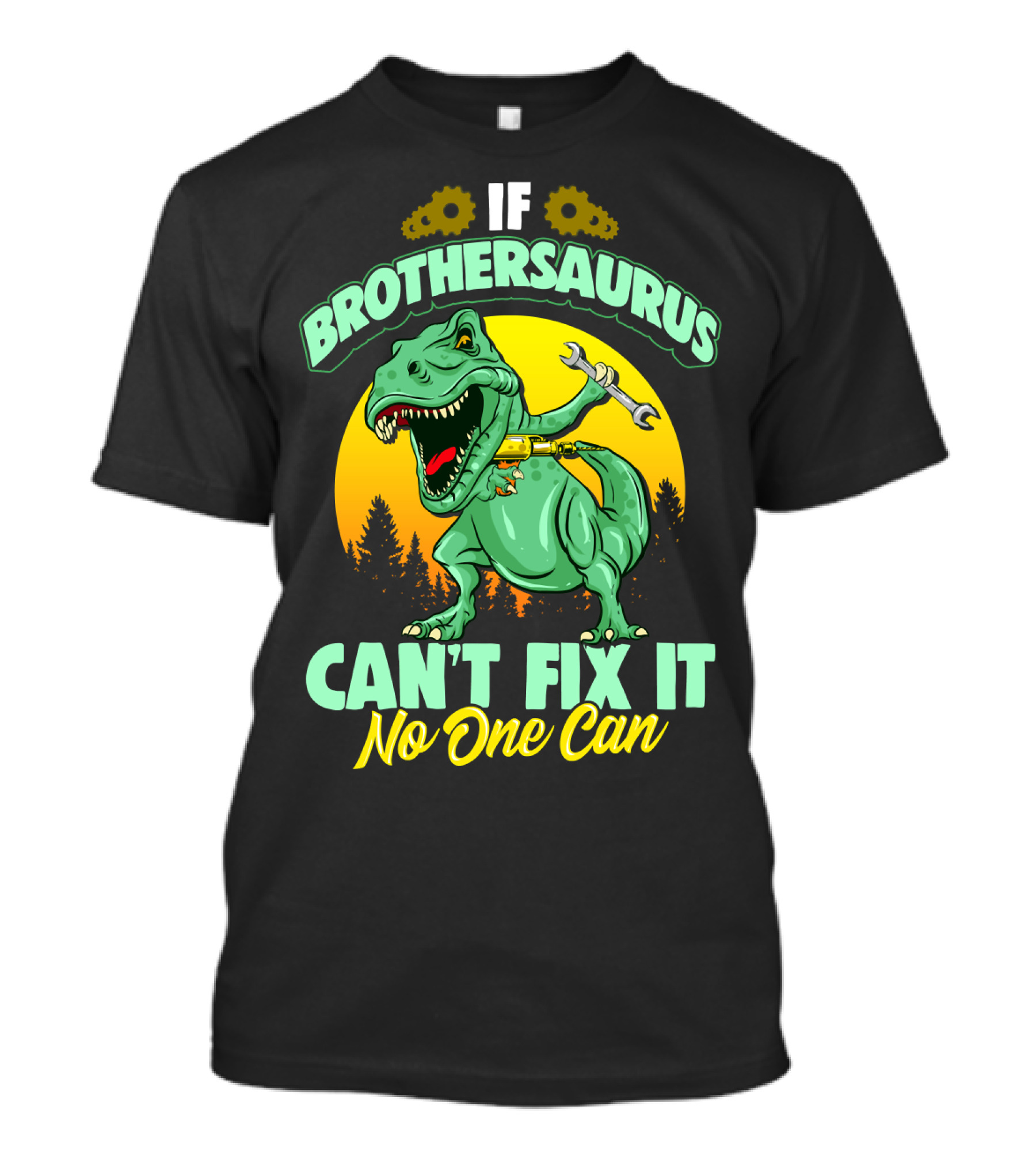 If Brothersaurus Can't Fix It No One Can Dinosaur Wrench T-Shirt