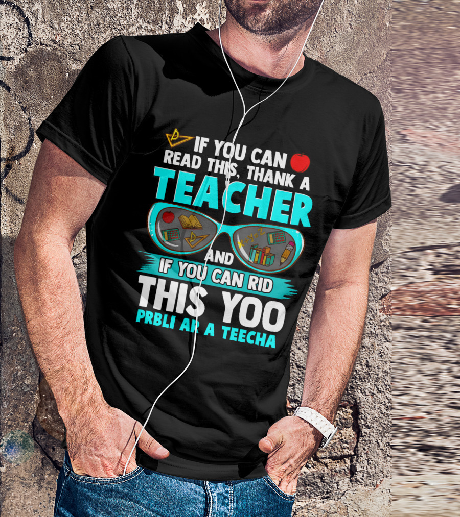 If You Can Read This Thank A Teacher Sunglasses Icons And Red Apple T-Shirt