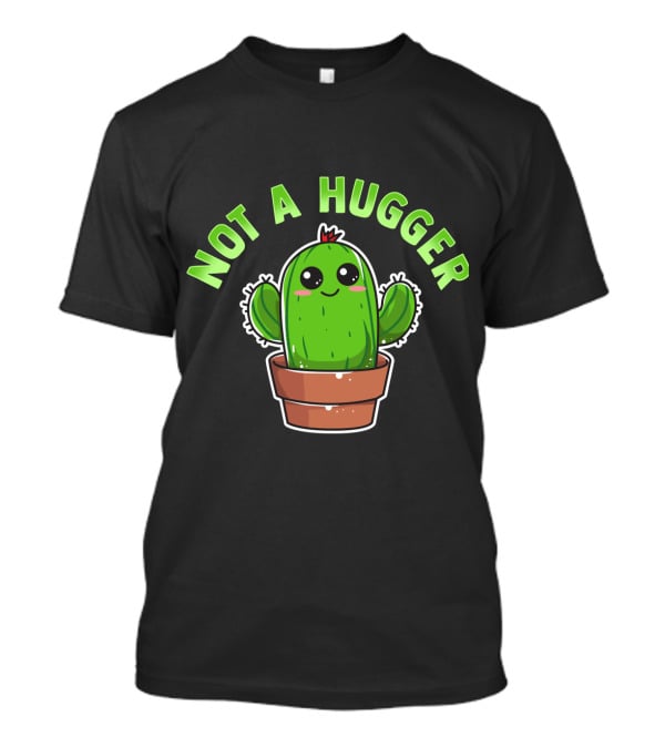 Kawaii Cactus Not A Hugger Cute Sarcastic Potted Plant T-Shirt