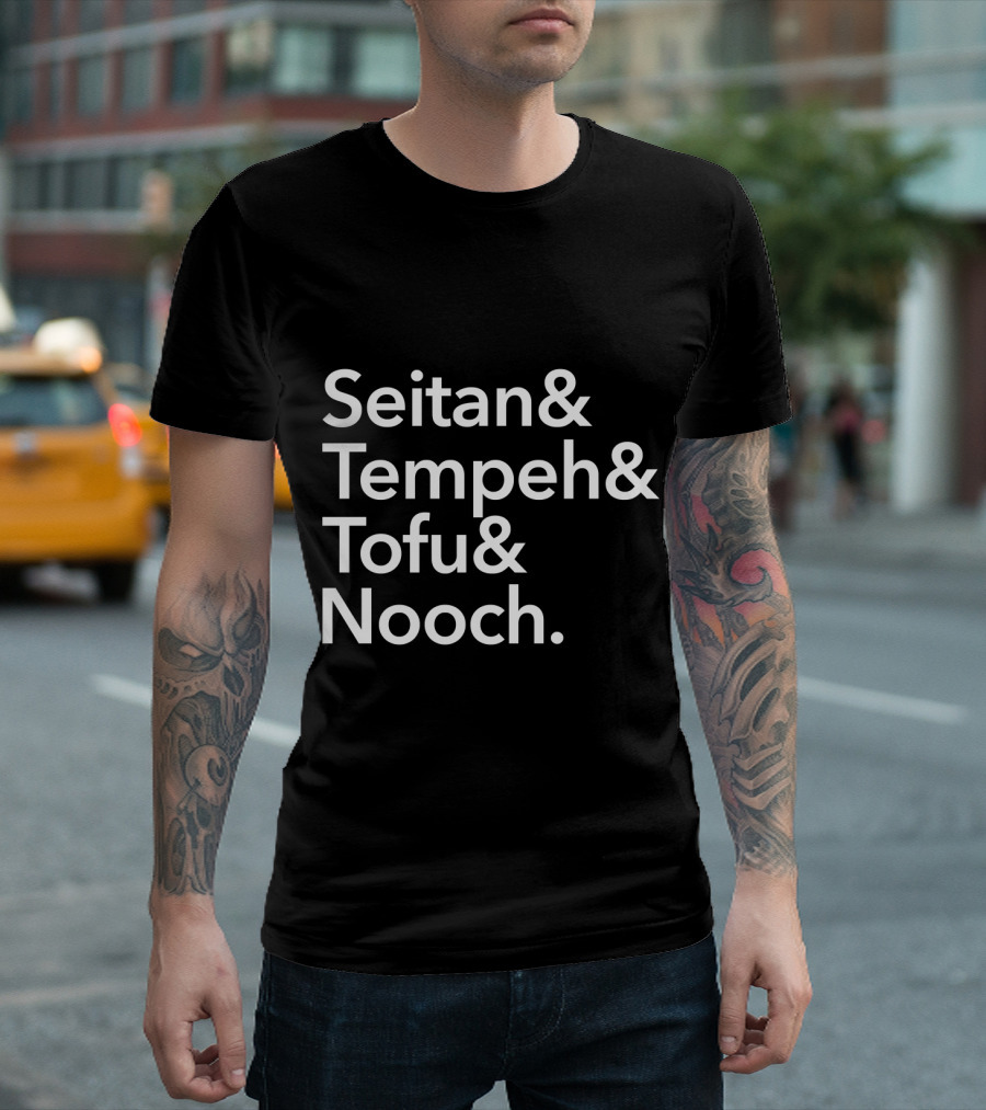 Seitan and Tempeh and Tofu and Nooch for Vegans Vegetarians T-Shirt