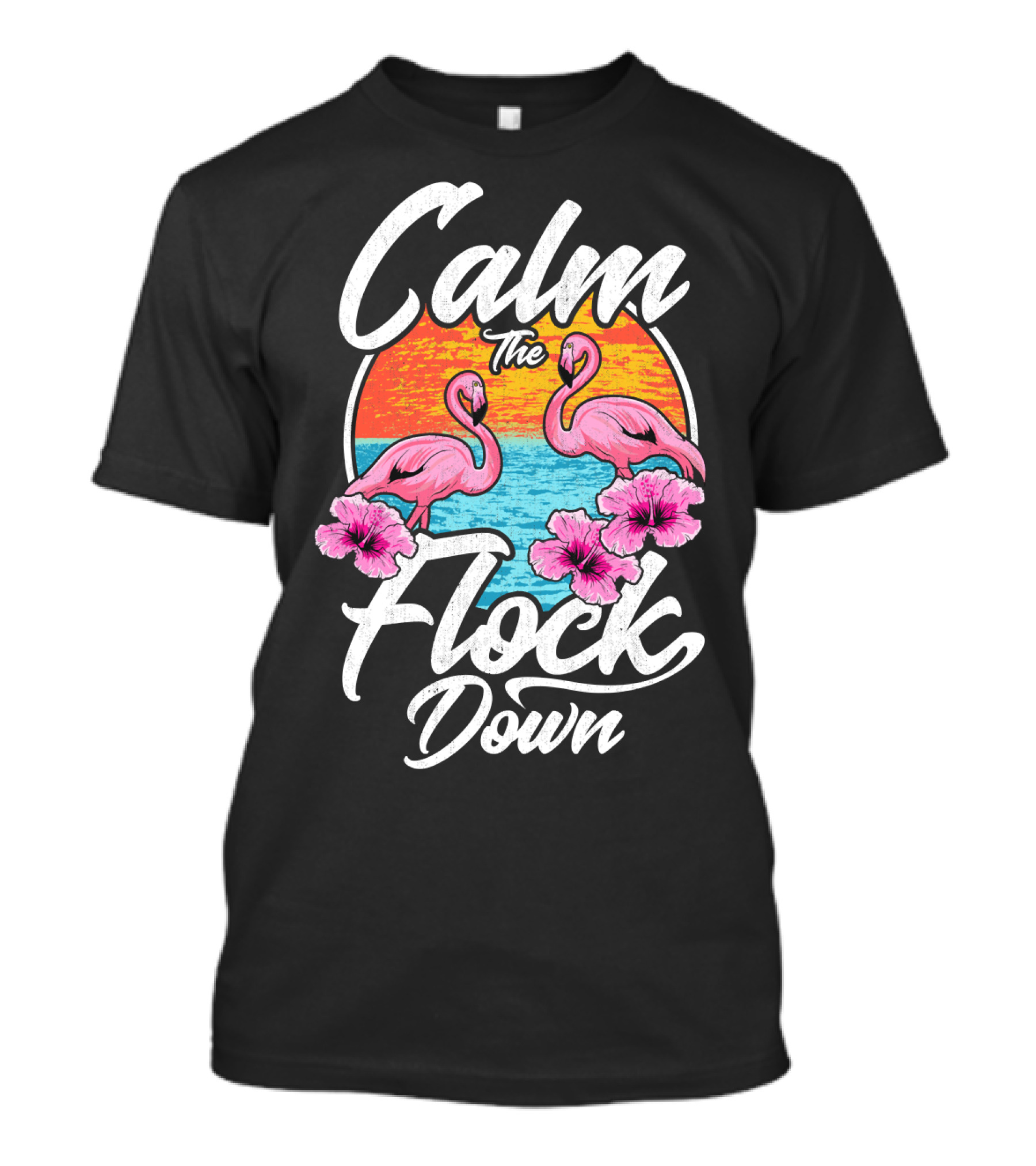 Calm The Flock Down Pink Flamingos Summer Sunset Flowers T-Shirt