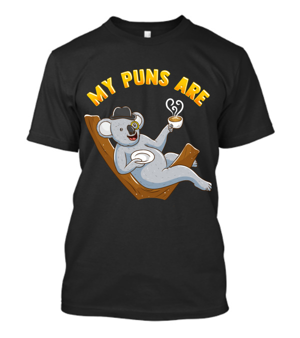 Tea Lover My Puns Are Koala Tea Funny Animal Puns Koala Relaxing With Tea T-Shirt
