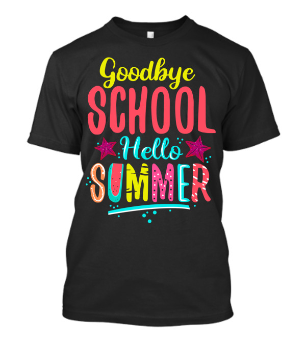 Goodbye School Hello Summer T-Shirt