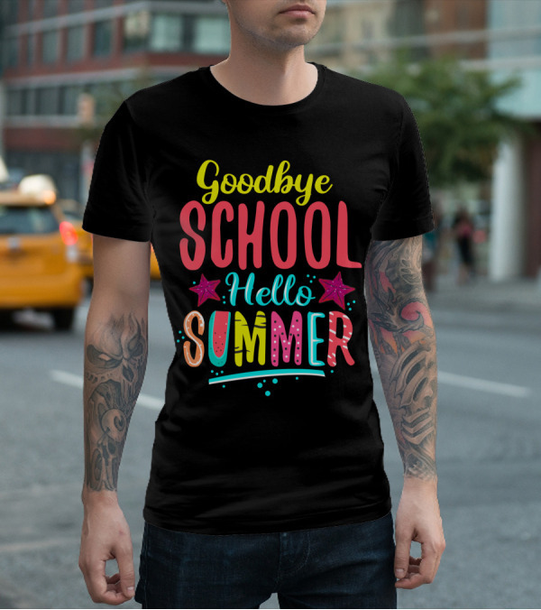 Goodbye School Hello Summer T-Shirt