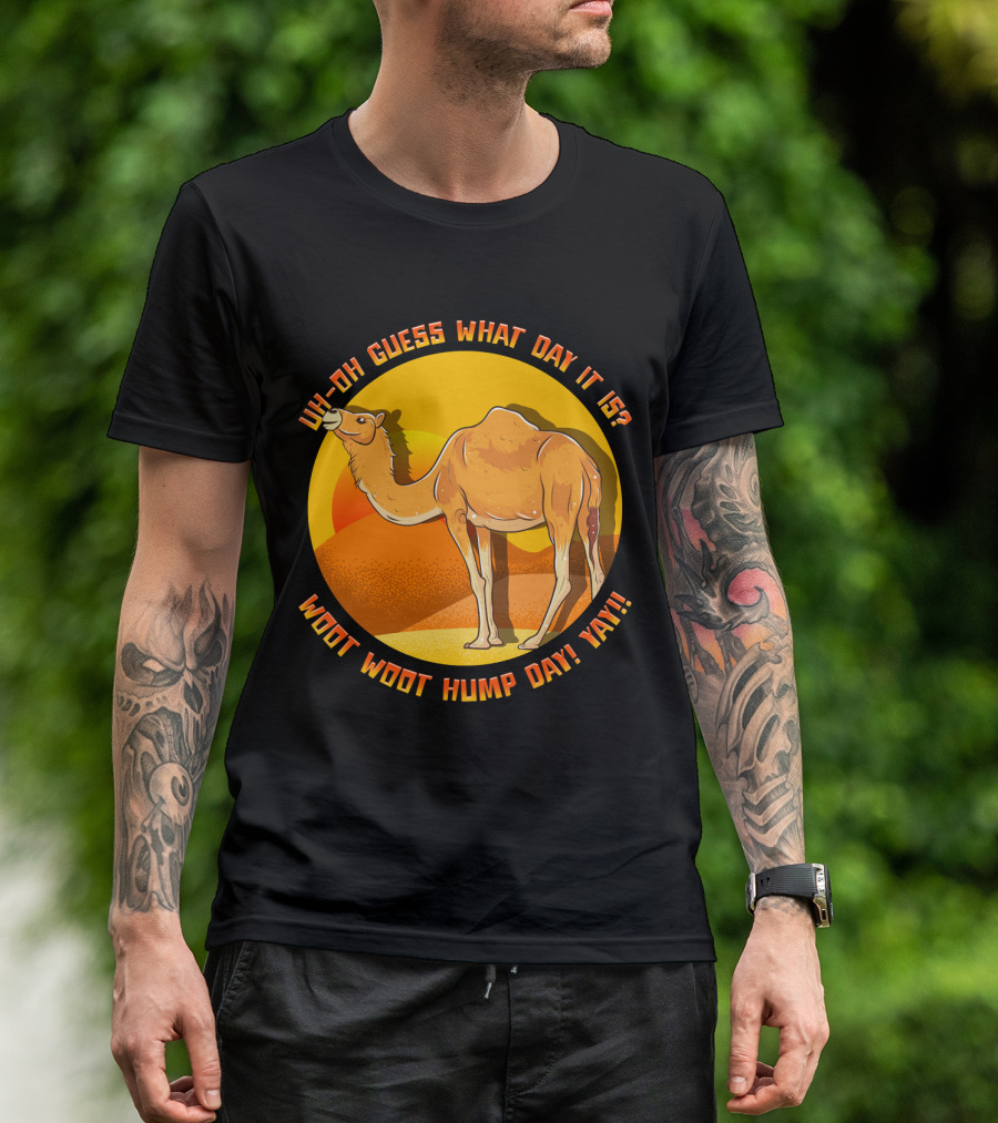 Uh Oh Guess What Day It Is Woot Woot Hump Day Yay Camel Desert Sun T-Shirt