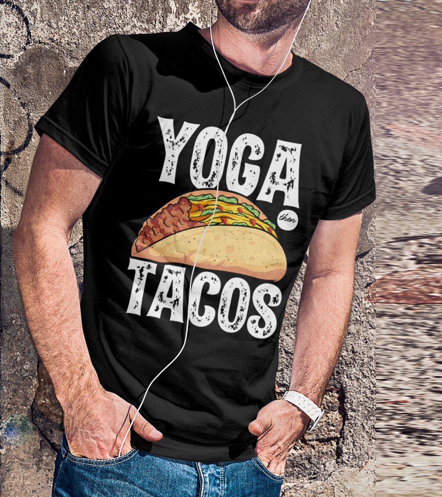 Yoga Then Tacos Cinco De Mayo Namaste Meditation Mood T-Shirt