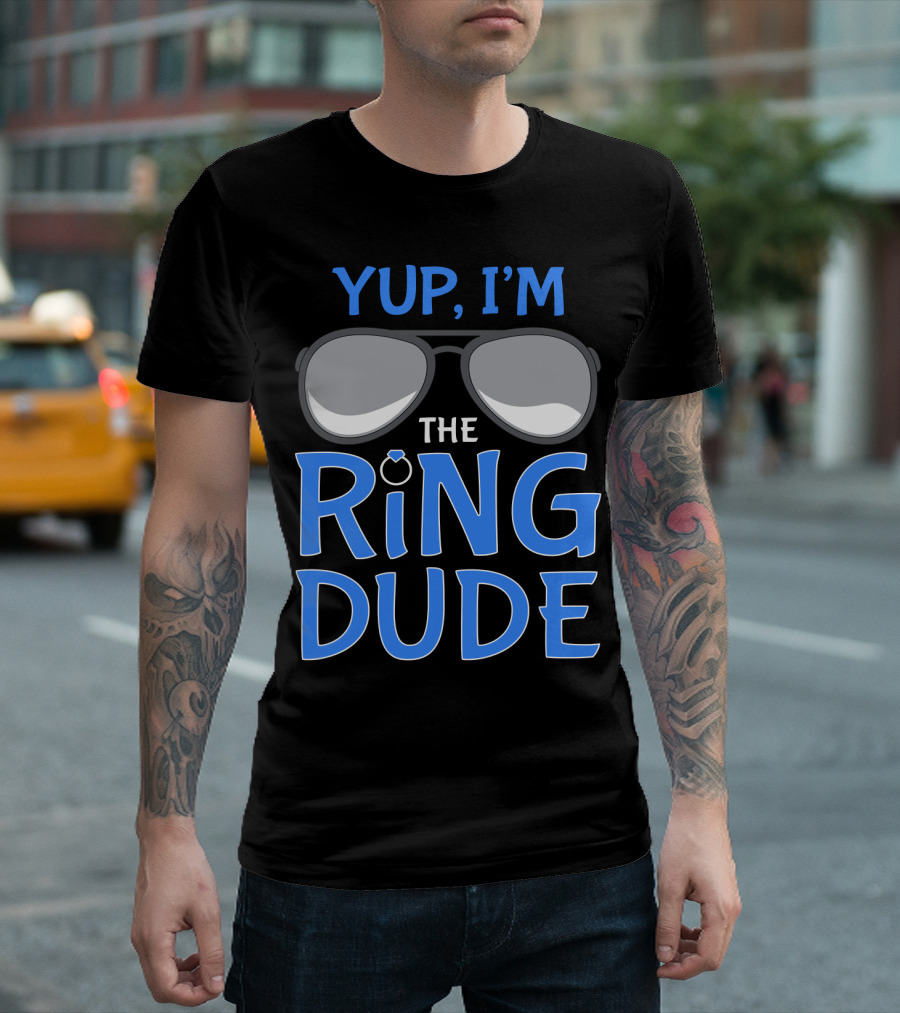 Yup I'm The Ring Dude Wedding Bearer Sunglasses Fun T-Shirt
