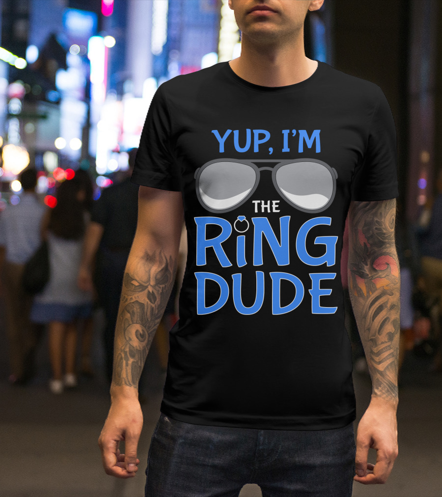 Yup I'm The Ring Dude Wedding Bearer Sunglasses Fun T-Shirt