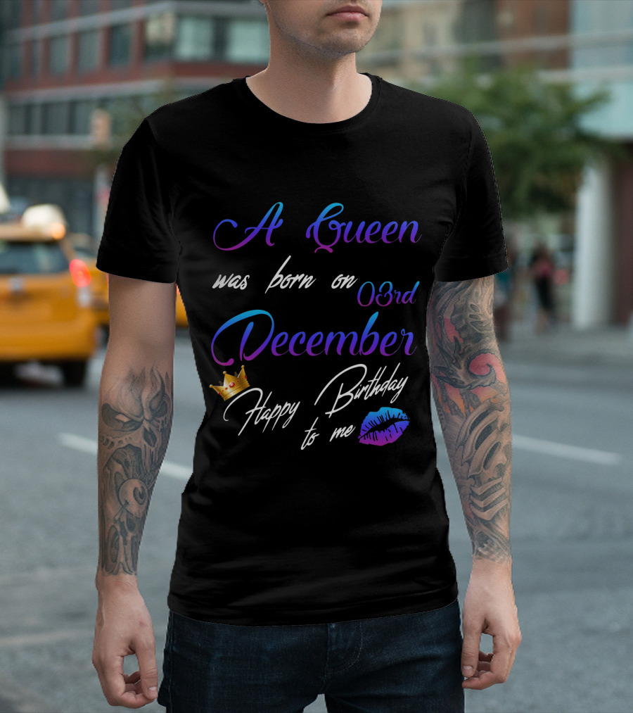 A Queen Was Born On 03rd December Happy Birthday To Me Lips Crown T-Shirt